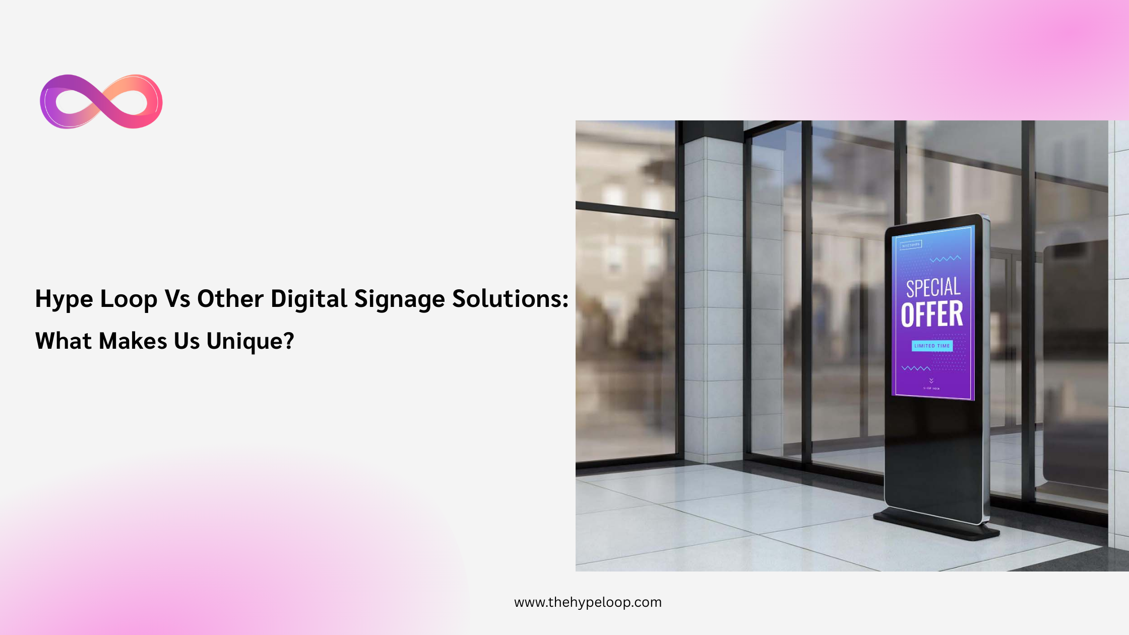 Hype Loop Vs Digital Signage Solutions : What makes Us unique
